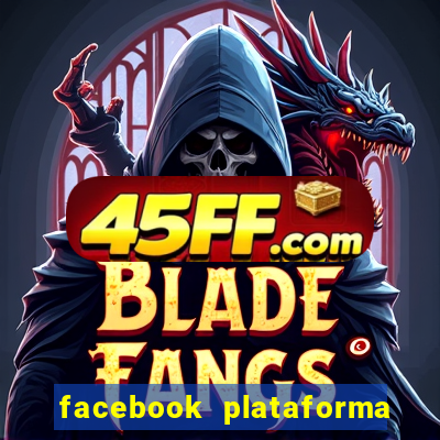 facebook plataforma pagando no cadastro